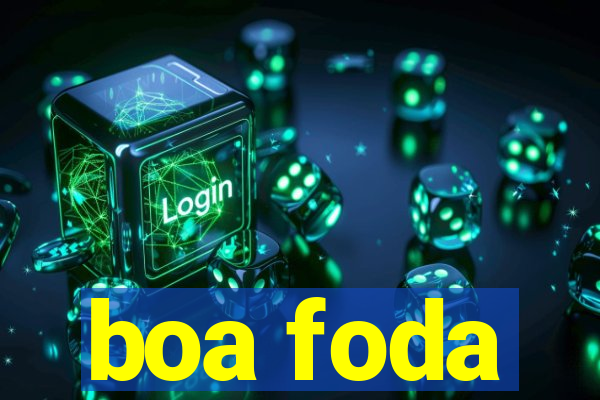 boa foda